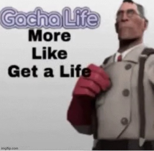 get a life | image tagged in get a life | made w/ Imgflip meme maker
