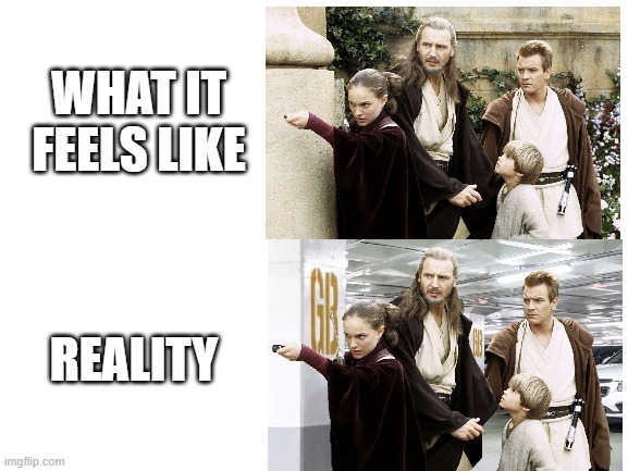 Padme, Qui Gon, Obi-wan and Anakin sesrch for their car | WHAT IT FEELS LIKE; REALITY | image tagged in star wars memes,carpark,expectation vs reality,star wars prequel memes,the phantom menace | made w/ Imgflip meme maker