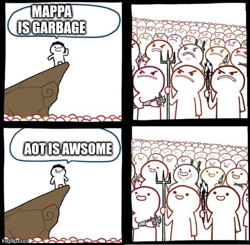 attack on titan is just good | MAPPA IS GARBAGE; AOT IS AWSOME | image tagged in preaching to the mob,attack on titan | made w/ Imgflip meme maker