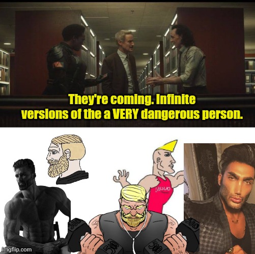 Into the Chadverse | They're coming. Infinite versions of the a VERY dangerous person. | image tagged in blank white template,giga chad | made w/ Imgflip meme maker