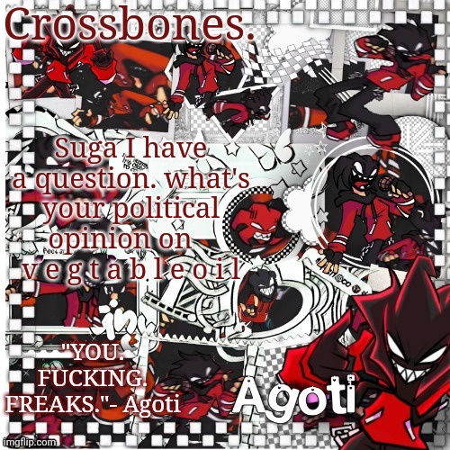 Crossbones Agoti temp | Suga I have a question. what's your political opinion on    v e g t a b l e o i l | image tagged in crossbones agoti temp | made w/ Imgflip meme maker