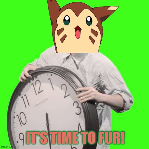 It's Time To Stop | IT'S TIME TO FUR! | image tagged in it's time to stop | made w/ Imgflip meme maker