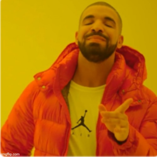 Drake yes Blank Meme Template