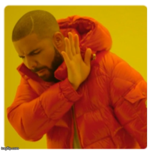 High Quality Drake no Blank Meme Template