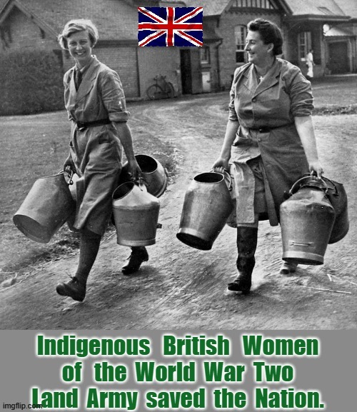 British Women`s Land Army WW2 | image tagged in food for thought | made w/ Imgflip meme maker