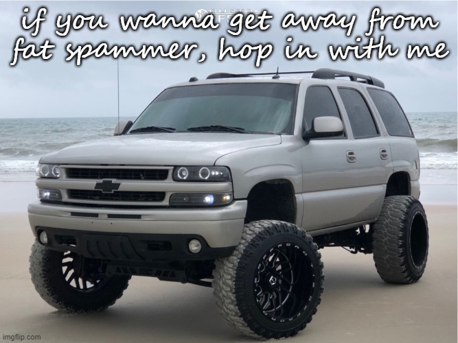 we're going into forza horizon 5, Rami will take good care of ya | if you wanna get away from fat spammer, hop in with me | made w/ Imgflip meme maker