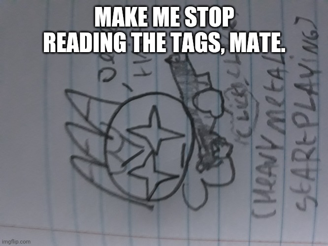 Sketchy delet this | MAKE ME STOP READING THE TAGS, MATE. | image tagged in sketchy delet this | made w/ Imgflip meme maker
