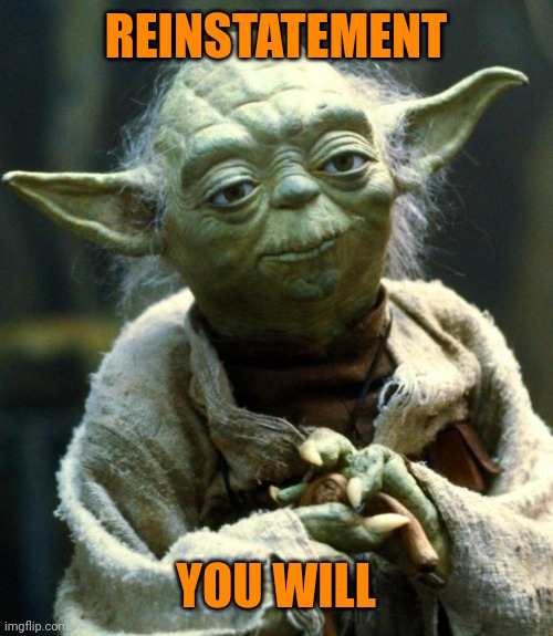 Mike Lindell's age when it happens | REINSTATEMENT; YOU WILL | image tagged in memes,star wars yoda | made w/ Imgflip meme maker