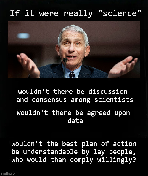 If it really were "science" | image tagged in covid,science,fauci | made w/ Imgflip meme maker