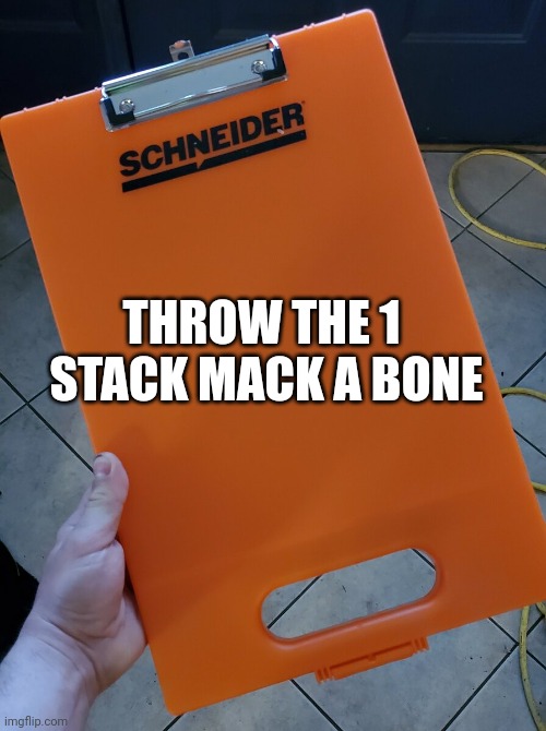 1 stack mack | THROW THE 1  STACK MACK A BONE | image tagged in trucks | made w/ Imgflip meme maker