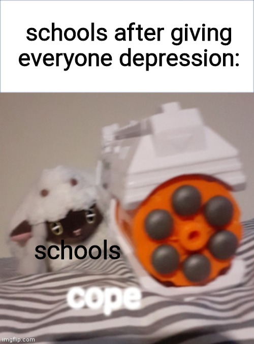 new template i made |  schools after giving everyone depression:; schools | image tagged in wooloo cope | made w/ Imgflip meme maker