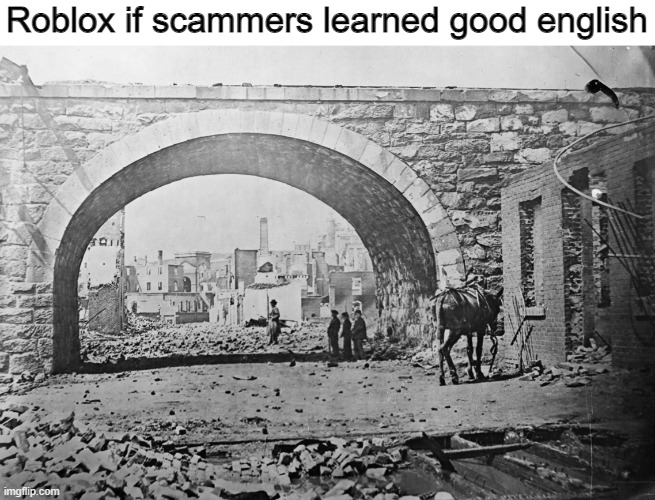 ‎ |  Roblox if scammers learned good english | image tagged in city ruins,roblox,memes | made w/ Imgflip meme maker