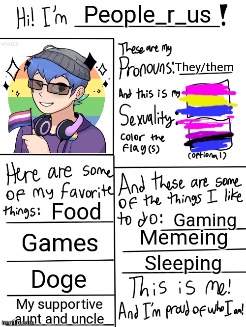 I made some updates | People_r_us; They/them; Food; Gaming; Games; Memeing; Sleeping; Doge; My supportive aunt and uncle | image tagged in lgbtq stream account profile | made w/ Imgflip meme maker