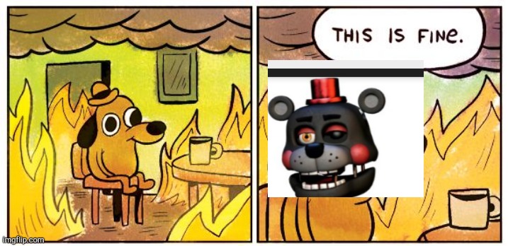 Fnaf 6 ending be like | image tagged in memes,this is fine | made w/ Imgflip meme maker