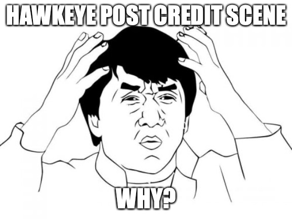 Why | HAWKEYE POST CREDIT SCENE; WHY? | image tagged in memes,jackie chan wtf | made w/ Imgflip meme maker