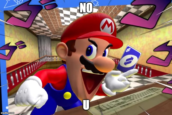 SMG4 Mario uno reverse card | NO U | image tagged in smg4 mario uno reverse card | made w/ Imgflip meme maker