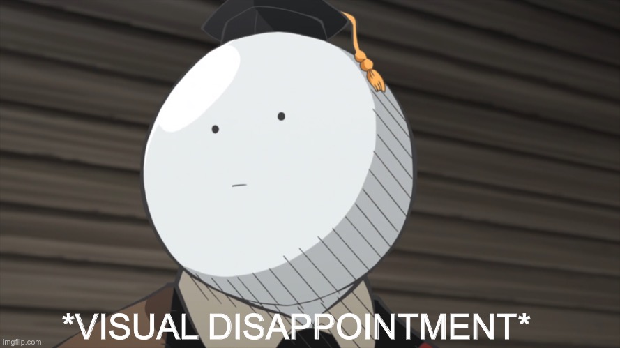 *VISUAL DISAPPOINTMENT* | made w/ Imgflip meme maker