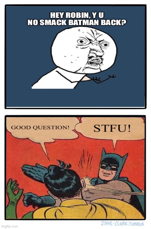 Two Buttons | image tagged in memes,batman slapping robin,y u no | made w/ Imgflip meme maker