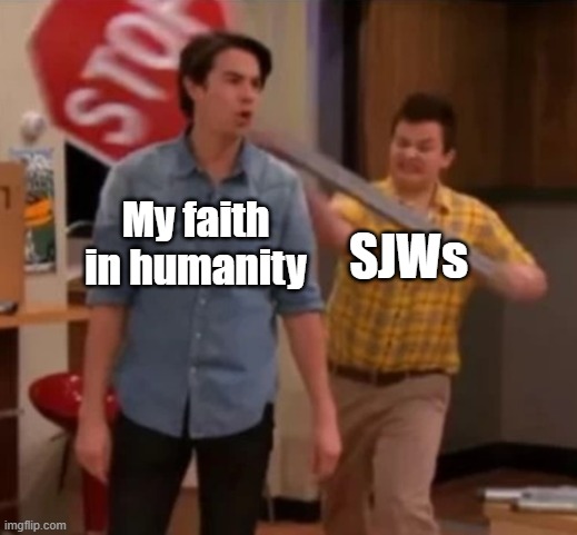 Gibby hitting Spencer with a stop sign | My faith in humanity; SJWs | image tagged in gibby hitting spencer with a stop sign | made w/ Imgflip meme maker