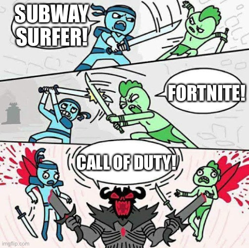 Sword fight | SUBWAY SURFER! CALL OF DUTY! FORTNITE! | image tagged in sword fight | made w/ Imgflip meme maker