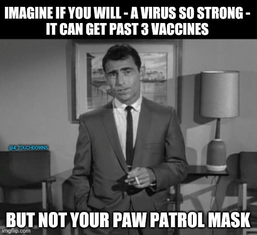 Imagine if you will... | image tagged in covidiots,covid | made w/ Imgflip meme maker