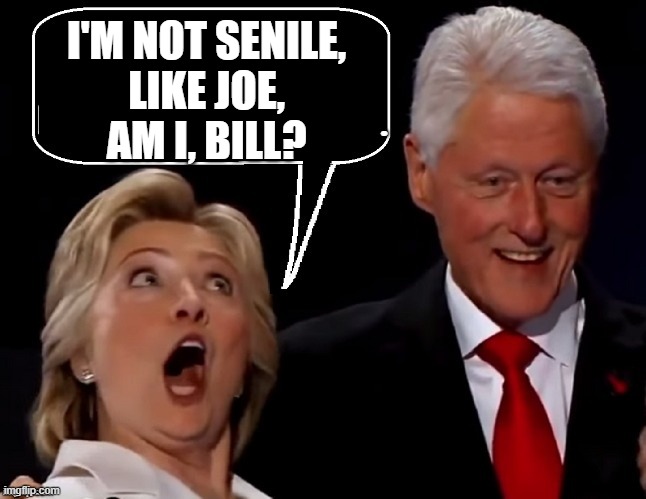 I'M NOT SENILE,
LIKE JOE,
AM I, BILL? | made w/ Imgflip meme maker