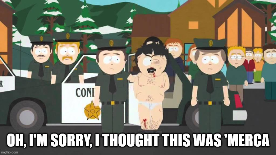 OH, I'M SORRY, I THOUGHT THIS WAS 'MERCA | made w/ Imgflip meme maker