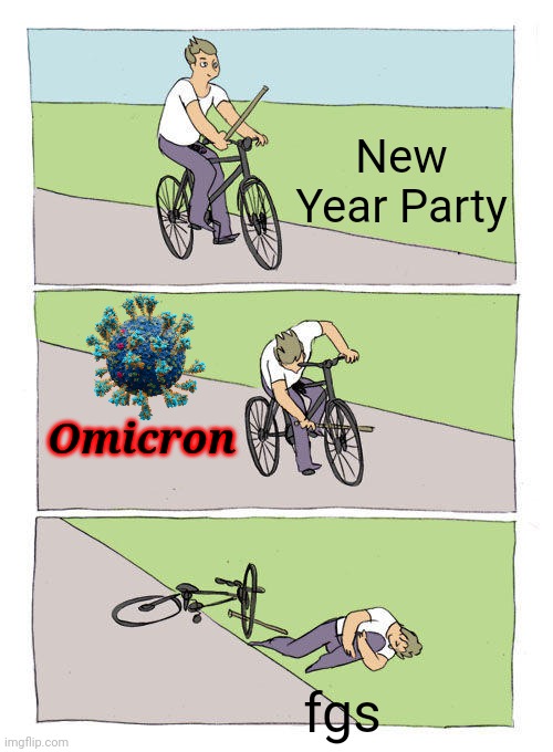 fard | New Year Party; Omicron; fgs | image tagged in memes,bike fall,happy new year,coronavirus,covid-19,omicron | made w/ Imgflip meme maker