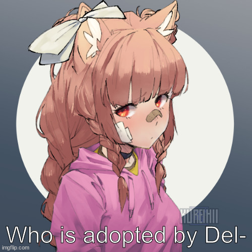 Ginger :3 | Who is adopted by Del- | image tagged in ginger 3 | made w/ Imgflip meme maker