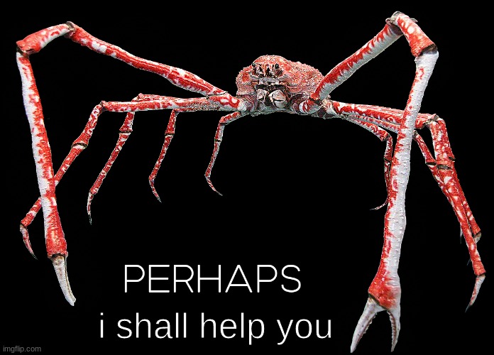 perhaps crab | i shall help you | image tagged in perhaps crab | made w/ Imgflip meme maker