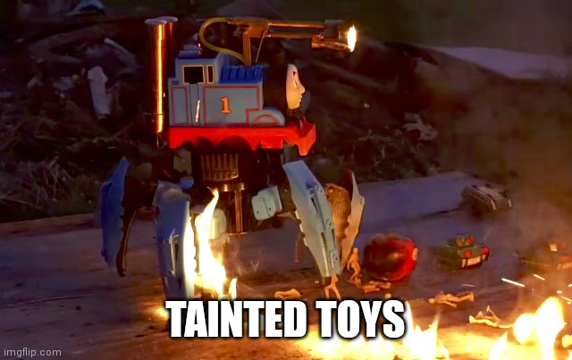 Flamethrower Thomas | TAINTED TOYS | image tagged in flamethrower thomas | made w/ Imgflip meme maker