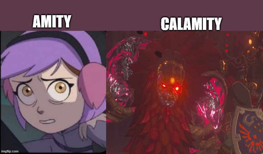 Can't spell Calamity without Amity! | image tagged in zelda botw,the owl house | made w/ Imgflip meme maker