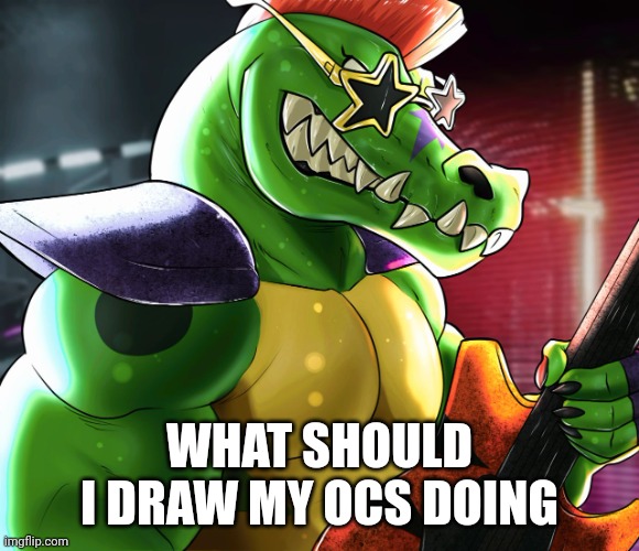 WHAT SHOULD I DRAW MY OCS DOING | image tagged in monty gator announcement template | made w/ Imgflip meme maker