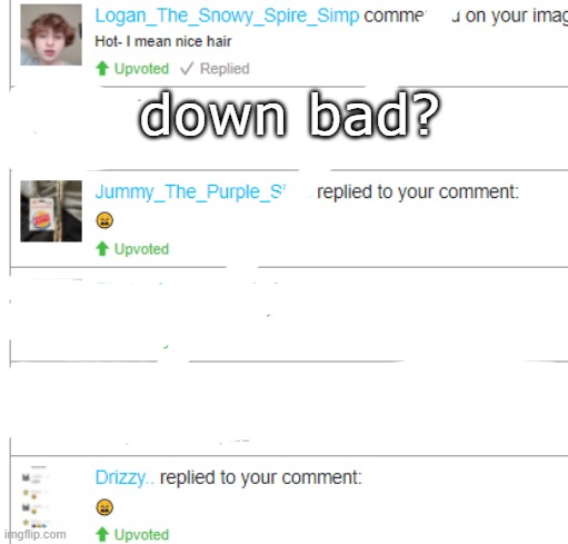down bad? | made w/ Imgflip meme maker