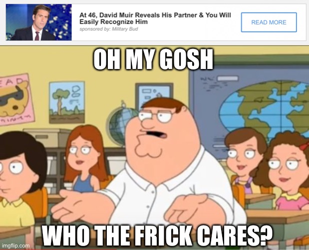 idek who that is, but i’ve been spammed the heck out of with this message | OH MY GOSH; WHO THE FRICK CARES? | image tagged in oh my god who the hell cares from family guy | made w/ Imgflip meme maker