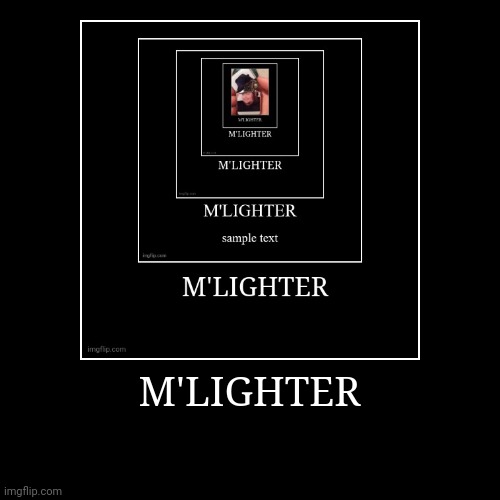 M'lihgter | image tagged in funny,demotivationals | made w/ Imgflip demotivational maker