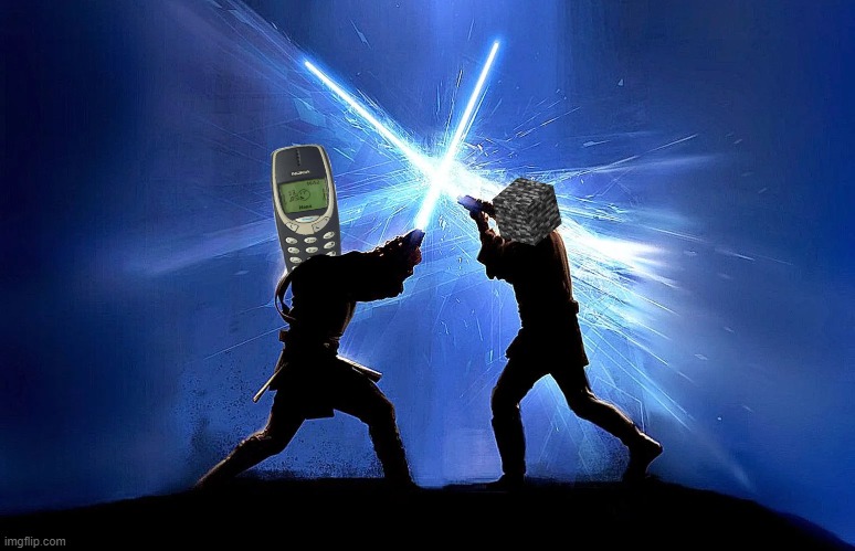 Finally, a worthy opponent | image tagged in star wars,nokia,minecraft,finally a worthy opponent | made w/ Imgflip meme maker