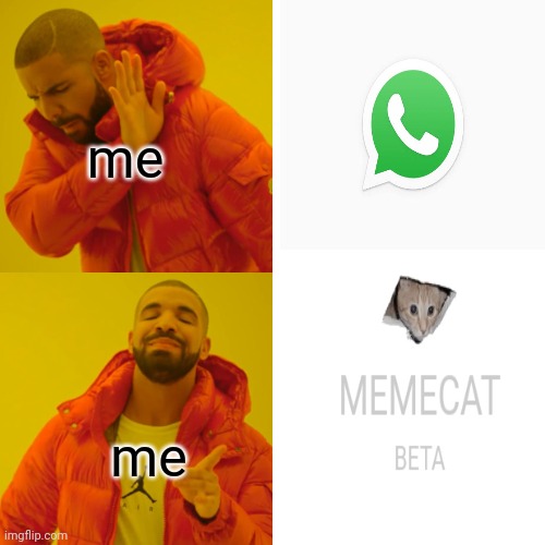 Choosing a chatting device | me; me | image tagged in memes,drake hotline bling | made w/ Imgflip meme maker