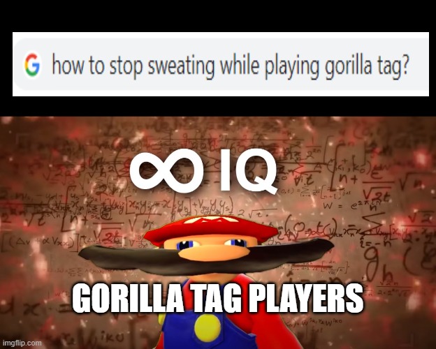this game takes me weeks to recover from | GORILLA TAG PLAYERS | image tagged in infinite iq mario,gorilla tag | made w/ Imgflip meme maker