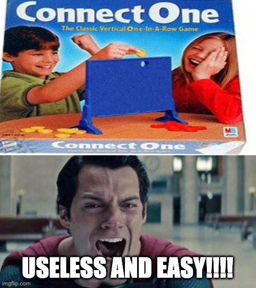 USELESS!!!!!!!! BUT EZ!!!!!!! | USELESS AND EASY!!!! | image tagged in superman shout,funny,memes | made w/ Imgflip meme maker