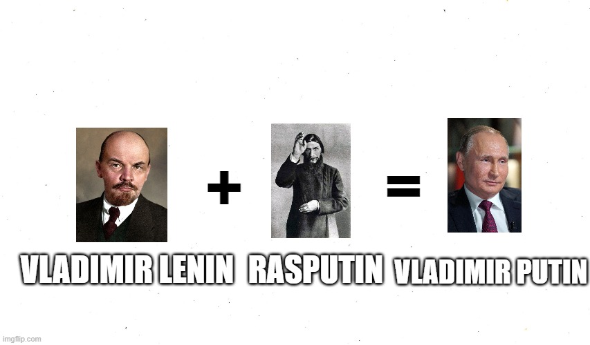 Vladimir Lenin + Rasputin = Vladimir Putin | =; +; RASPUTIN; VLADIMIR PUTIN; VLADIMIR LENIN | image tagged in funny memes | made w/ Imgflip meme maker