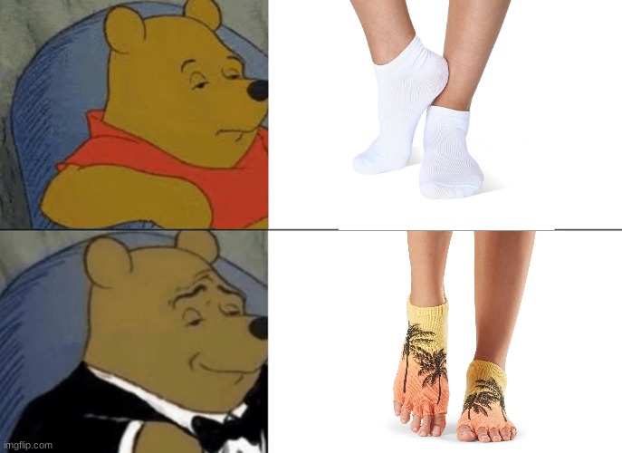 And yes, I know I'm too insane to possibly be a human. | image tagged in memes,tuxedo winnie the pooh,socks,cursed image | made w/ Imgflip meme maker