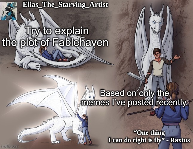 Raxtus temp | Try to explain the plot of Fablehaven; Based on only the memes I’ve posted recently. | image tagged in raxtus temp | made w/ Imgflip meme maker