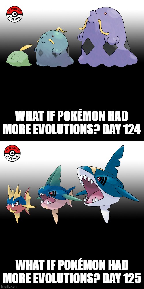 Check the tags Pokemon more evolutions for each new one. (I had to make it up from yesterday) | WHAT IF POKÉMON HAD MORE EVOLUTIONS? DAY 124; WHAT IF POKÉMON HAD MORE EVOLUTIONS? DAY 125 | image tagged in memes,blank transparent square,pokemon more evolutions,gulpin,carvanha,pokemon | made w/ Imgflip meme maker