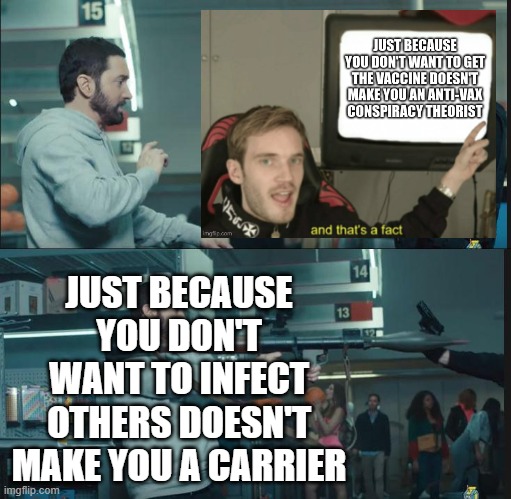 Eminem Rocket launcher | JUST BECAUSE YOU DON'T WANT TO INFECT OTHERS DOESN'T MAKE YOU A CARRIER | image tagged in eminem rocket launcher | made w/ Imgflip meme maker