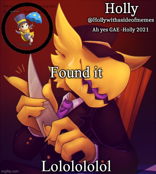 Holly Conductor Template | Found it Lololololol | image tagged in holly conductor template | made w/ Imgflip meme maker