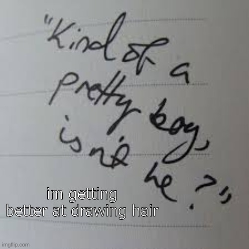 i drew a decent basil | im getting better at drawing hair | image tagged in kind of a pretty boy isnt he | made w/ Imgflip meme maker