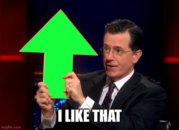upvotes | I LIKE THAT | image tagged in upvotes | made w/ Imgflip meme maker