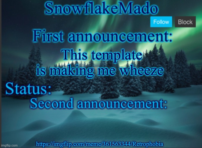 I just felt like using the template even though that’s not my username anymore | This template is making me wheeze; https://imgflip.com/meme/361563344/Retrophobia | made w/ Imgflip meme maker