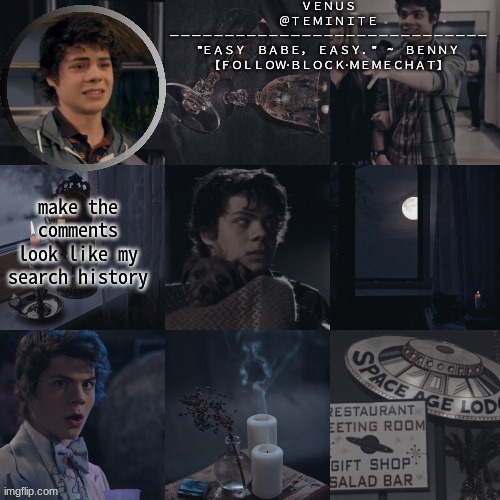 venus's benny temp | make the comments look like my search history | image tagged in venus's benny temp | made w/ Imgflip meme maker